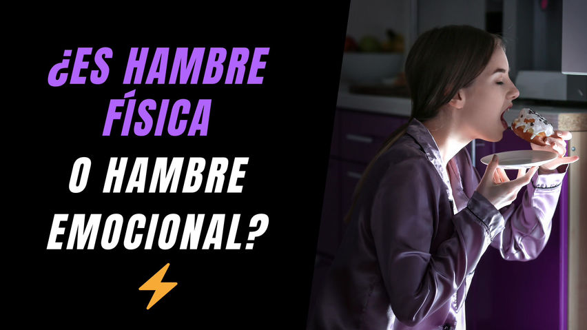 ¿HAMBRE FÍSICA O HAMBRE EMOCIONAL?